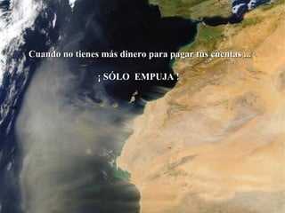 La roca   Cuando no tienes más dinero para pagar tus cuentas ... ¡ SÓLO  EMPUJA !  