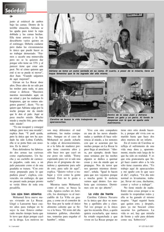 16 / Lancelot Nº1.227/26.01.2007
junto al estiércol de ambos
bajo las camas. Dentro de la
terrible situación, Adriana se
las apaña para tener la ropa
doblada y las camas hechas.
Ella tiene artrosis y le han
descubierto varios quistes en
el estómago. Debería cuidarse
pero dadas las circunstancias
lo único que puede hacer es
no trabajar demasiado. “Fui-
mos a sacarle una minusvalía
pero no se la quieren dar
porque sólo tiene un 33% y al
parecer tiene que estar aún
peor. No sé cómo quieren que
esté si no se puede ni mover”,
dice Juan. “Cuando salgamos
de aquí mejorará”.
Llevan en La Rocar doce
años. Doce años de no salir por
las noches para nada, ni para
orinar o defecar. “Hacemos
nuestras necesidades aquí, en
un orinal y por las mañanas lo
limpiamos, que no somos nin-
gunos guarros”, dicen. “Yo no
quiero que Adriana salga por la
noche porque me da miedo
que le den el palo. Aquí se
pasa mucho miedo. Mucho
miedo y mucho frío, pero sobre
todo miedo”.
“Yo me recuperé y conseguí
trabajo, pero tuve una recaída”,
explica Juan. “Y pedí ayuda,
pero la única que nos ha ayu-
dado ha sido Lolina Curbelo,
ella sí se porta bien con noso-
tros. Es la única”.
Para defenderse ha fabrica-
do dos armas tan curiosas
como espeluznantes. Un ha-
cha y un cuchillo de carnice-
ro pegados, cada uno, a un
palo punzante como si de una
guadaña se tratara. “Con esto
estoy preparado para lo que
pudiera pasar”, explica, con-
vencido, sin embargo, de que
no pasará nada porque pronto
se verán libres de toda esta
pesadilla.
Los ojos bien abiertos
Mohamed lleva nueve me-
ses viviendo en La Rocar.
Llegó a Lanzarote hace cua-
tro años para trabajar en lo
suyo: la mar. Estuvo embar-
cado mucho tiempo hasta que
lo tuvo que dejar porque cayó
en la droga. Los motivos no
son muy diferentes: el mal
ambiente, las malas compa-
ñías. Aunque en el caso de
Mohamed no puede echarle
la culpa al desconocimiento,
ni a la falta de madurez por-
que tiene cuarenta años y
sólo hace tres que cayó en
ese pozo sin salida. “Estoy
esperando para ver si sale una
plaza en el programa de me-
tadona y apuntarme para salir
de esto, para salir de aquí”,
explica. “Quiero volver a tra-
bajar y vivir como la gente
normal. Esto no le gusta a
nadie”.
Mientras tanto Mohamed,
como el resto, se busca la
vida. Aparca coches en Arre-
cife, los domingos va al mer-
cadillo de La Villa en gua-
gua, y come en el comedor de
Sor Ana por la tarde el único
alimento caliente que se lle-
va a la boca. “El resto del día
tomamos galletas, chocolati-
nas, tonterías para engañar el
hambre”, relata.
Vive con otro compañero
en una de las naves abando-
nadas y también él hace refe-
rencia al miedo, a los temores
con que se acuestan por las
noches porque en La Rocar lo
peor llega al anochecer. “Aho-
ra, por ejemplo, desde hace
unas semanas por las noches
alguien se dedica a quemar
cosas y nos da miedo que se
propague. Nos da terror que
nos quemen mientras dormi-
mos”, señala. “Igual lo hacen
para que nos vayamos porque
a mucha gente le molesta
vernos aquí dentro. Les mo-
lesta que existamos. Dormi-
mos con un ojo abierto”.
La vida de frente
Carolina Cabrera Navarro
es la única que dice su nom-
bre y apellidos alto y claro.
Tal vez porque es la única
que los recuerda. Dice, a quién
quiera escucharla, que nunca
ha estado enganchada y que
viven en La Rocar porque no
tiene otro sitio donde hacer-
lo, y porque ahí vivía con su
marido hasta que hace dos
años muriera de un infarto.
En el rostro de Carolina se
refleja el sufrimiento de una
vida muy dura y, aparente-
mente, mucho más larga de lo
que ha sido en realidad. Y es
que esta grancanaria que lle-
gó hace cuatro años a la isla
sólo tiene cuarenta años. “Yo
trabajo aquí de aparcacoches
y me apaño con lo que saco
al día”, explica. “Un día mío
normal es levantarme, traba-
jar, llevar mi casa, ducharme,
comer y volver a trabajar”.
No tiene miedo de nadie.
Entre otras cosas porque a su
marido lo respetaban todos y
ella se ha ganado el mismo
respeto. “Aquí seguiré hasta
que quiten esto, y después,
pues ya me buscaré cómo
sacarme los garbanzos. La
vida es así, hay que mirarla
de frente y salir para delante
como sea. Sobrevivir”.
Adriana se toma un zumo sentada en su cama. El cuarto, a pesar de la miseria, tiene un
toque femenino que le ha logrado dar ella misma.
Dentro de la casa Juan y Adriana
tienen un gato y un perro. Al fondo la
despensa con la que se apaña este
matrimonio.
Carolina se busca la vida trabajando de
aparcacoches.
 
