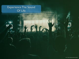 Experience The Sound
Of Life
Credit : https://pixabay.com/photo-1056764/
 