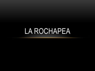 LA ROCHAPEA

 