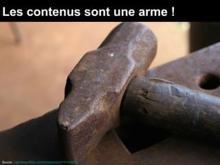 Les contenus sont une arme !




Source : http://www.flickr.com/photos/m2w2/191545978
 