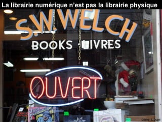 La librairie numérique n’est pas la librairie physique




                                                Cliché :L.Dujol
 