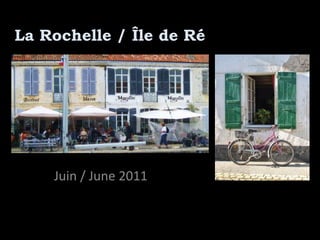 La Rochelle / Île de Ré




    Juin / June 2011
 