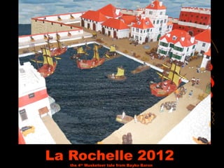 La Rochelle 2012the 4th
Musketeer tale from Bayko Baron
 