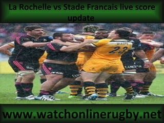 La Rochelle vs Stade Francais live score
update
www.watchonlinerugby.net
 