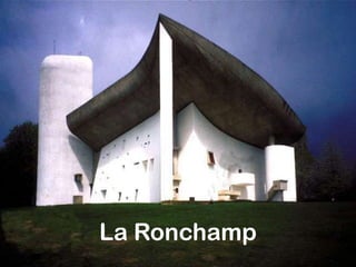 La Ronchamp
 