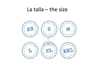 La talla – the size
 