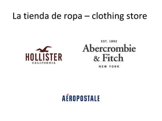 La tienda de ropa – clothing store
 