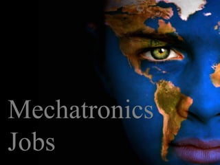 Mechatronics
Jobs
 