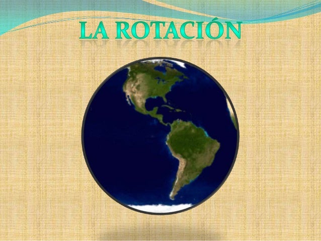 La rotacion de la tierra