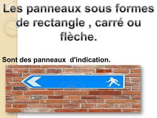 Sont des panneaux d'indication.
 