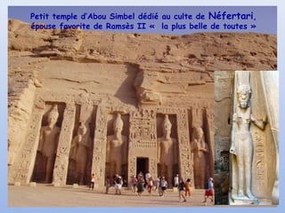 Petit temple d’Abou Simbel dédié au culte de Néfertari,
épouse favorite de Ramsès II «  la plus belle de toutes »

 