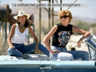 www.15marches.fr
La voiture fait partie de notre imaginaire
 