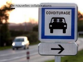 www.15marches.fr
Quelle stratégie pour la collectivité ?De nouvelles collaborations
 
