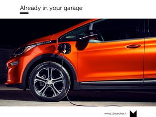 www.15marches.fr
Already in your garage
 