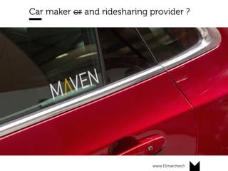 www.15marches.fr
Car maker or and ridesharing provider ?
 