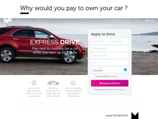 www.15marches.fr
Why would you pay to own your car ?
 