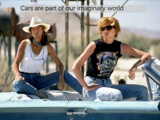 www.15marches.fr
Cars are part of our imaginary world
 