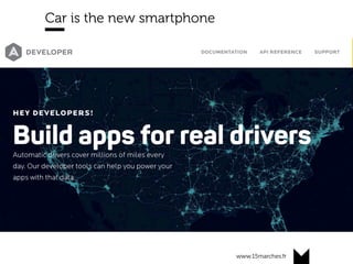 www.15marches.fr
Car is the new smartphone
 