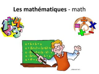 Les mathématiques - math
 