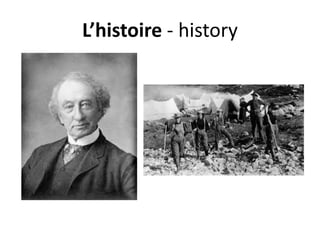 L’histoire - history
 