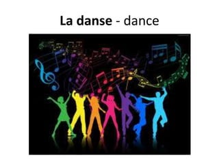 La danse - dance
 