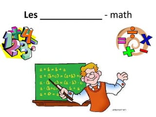 Les ____________ - math
 