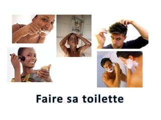 Faire sa toilette

 
