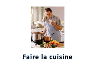 Faire la cuisine

 