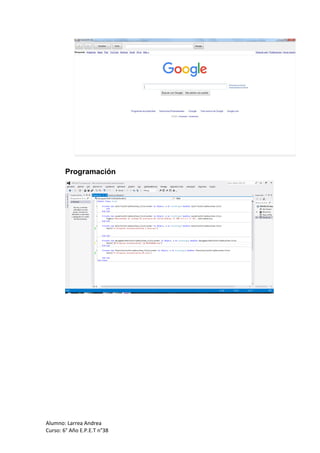 Programación
Alumno: Larrea Andrea
Curso: 6° Año E.P.E.T n°38
 