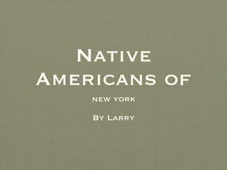 Native Americans of ,[object Object],[object Object]