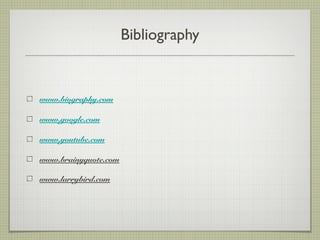 Bibliography
www.biography.com
www.google.com
www.youtube.com
www.brainyquote.com
www.larrybird.com
 