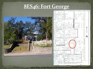 8ES46: Fort George




                                            Palafox Street
                                                             N


                           La Rua Street




  1974 Map of the North Hill Preservation District, Pensacola Fl
 