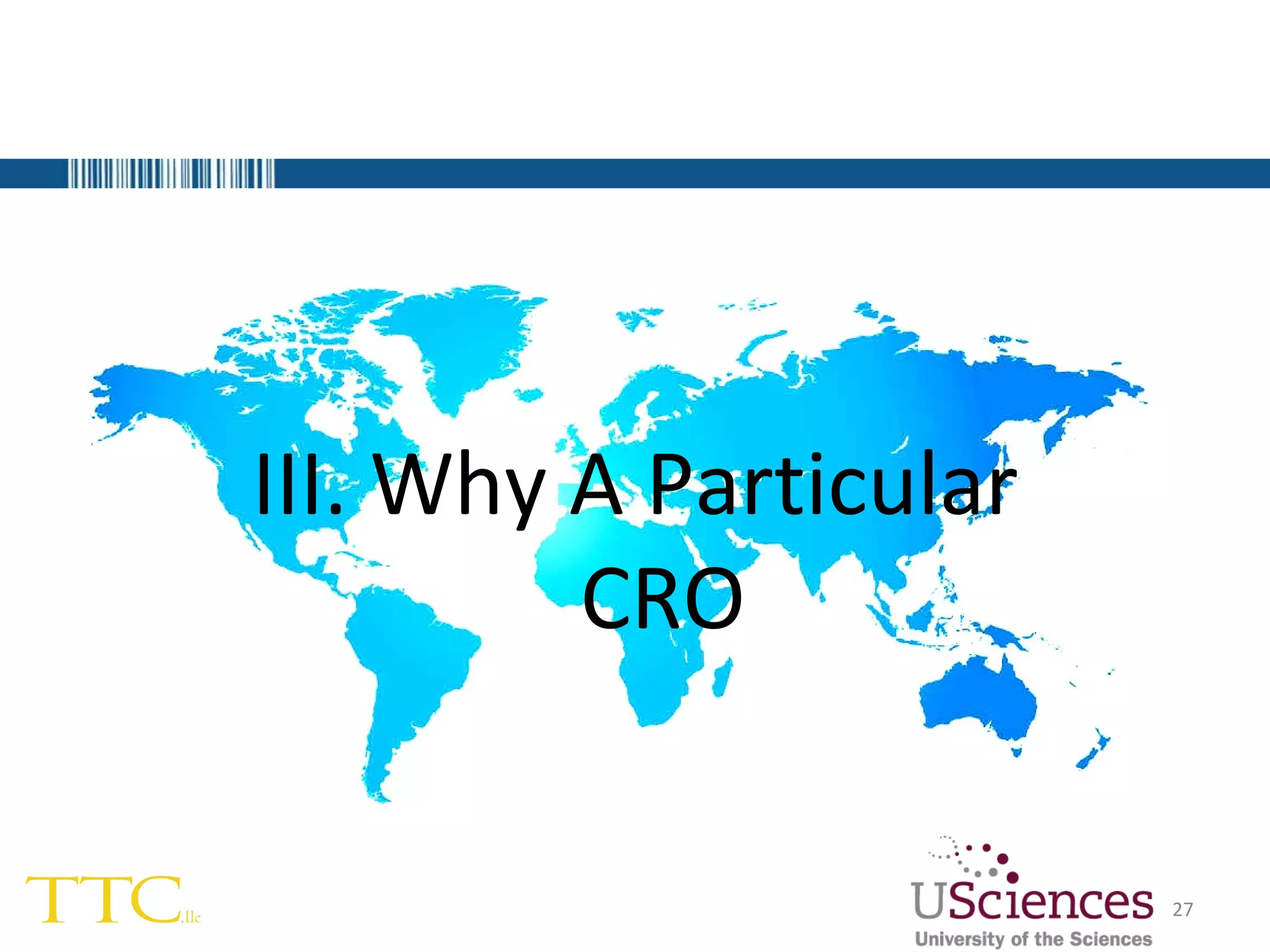 III. Why A Particular CRO 