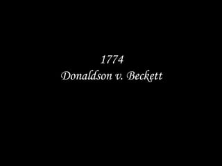 1774 Donaldson v. Beckett free culture born 