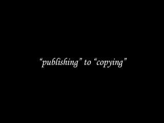 “ publishing” to “copying” 
