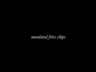 mandated fritz chips 