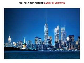 BUILDING THE FUTURE LARRY SILVERSTEIN
 