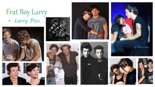 Frat Boy Larry
• Larry Pics
 