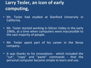Larry tesler computer scientist, inventor of cut, copy and-paste. | PPT