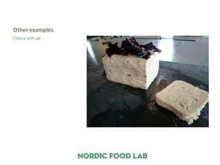 Other examples
Cheese with søl
 