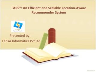 Lars an efficient and scalable location-aware recommender system | PPTX