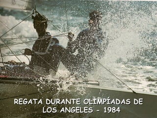 REGATA DURANTE OLIMPÍADAS DE LOS ANGELES - 1984 