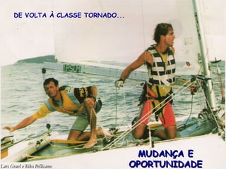 DE VOLTA À CLASSE TORNADO... MUDANÇA E OPORTUNIDADE 