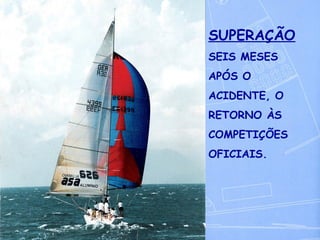 SUPERAÇÃO SEIS MESES  APÓS O  ACIDENTE, O  RETORNO ÀS  COMPETIÇÕES  OFICIAIS. 