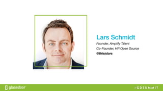 Lars Schmidt!
Founder, Amplify Talent
Co-Founder, HR Open Source
@thisislars
 