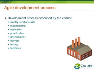 Agile development process

●   Development process described by the vendor
    ●   weekly iterations with
    ●   requirem...