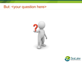 But: <your question here>
 