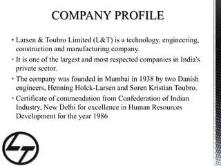 COMPANY PROFILELarsen & Toubro Limited (L&T) is a technology, engineering, construction and manufacturing company.