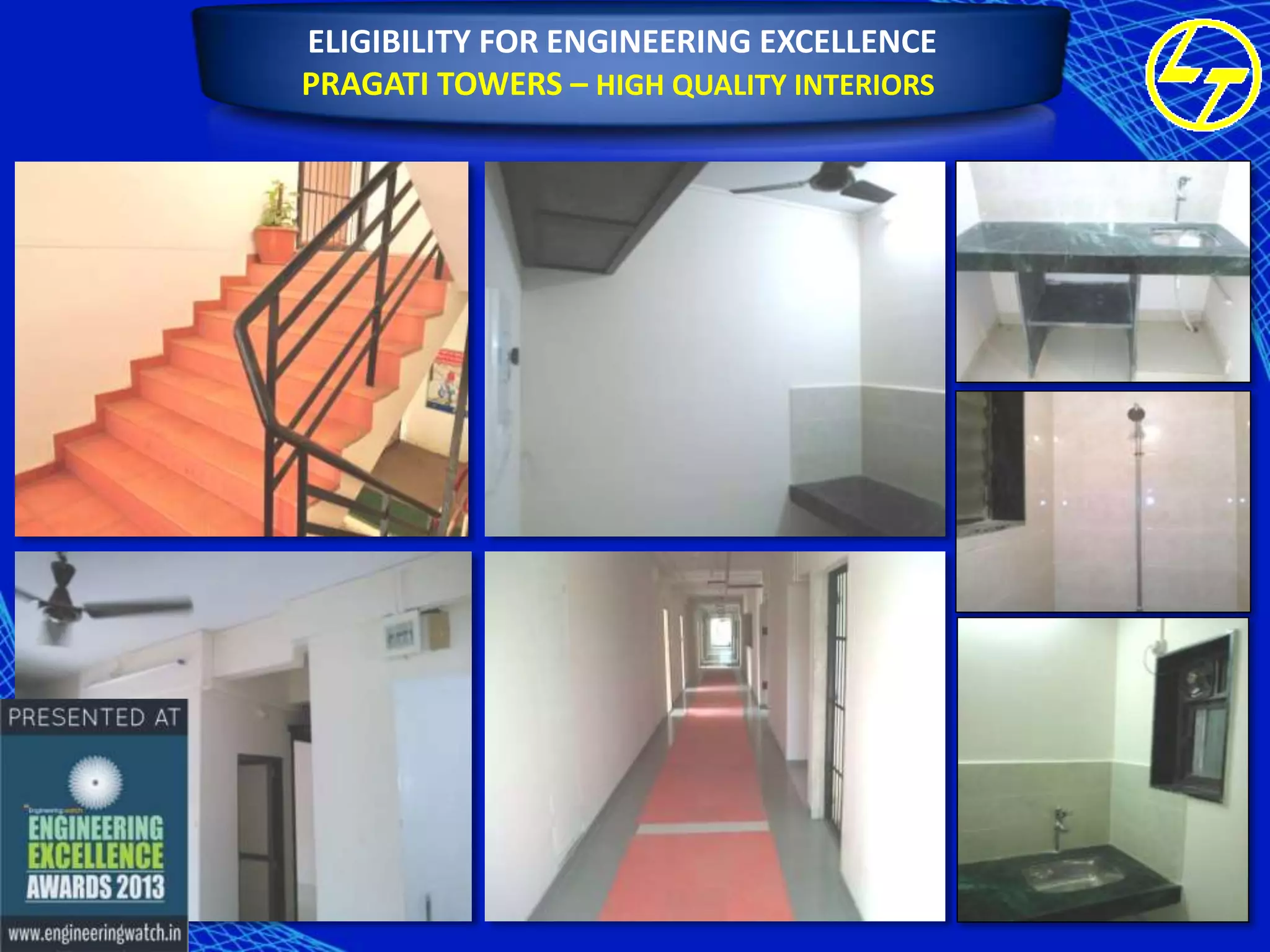 ELIGIBILITY FOR ENGINEERING EXCELLENCE
PRAGATI TOWERS – HIGH QUALITY INTERIORS

 